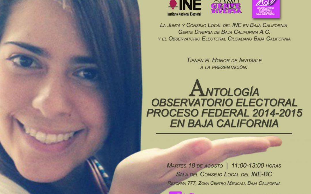 Antología Observatorio Electoral Proceso Federal 2014-2015 en Baja California